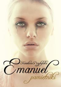 Emanuel. Pamiętnik. Autor: Karolina Przybylska. Dobreksiazki.pl Okładka książki Emanuel. Pamiętnik