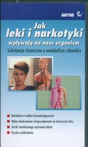 Jak leki i narkotyki wpływają na nasz organizm. Wydawca: Wydawnictwo Naukowe PWN. Dobreksiazki.pl Opakowanie Jak leki i narkotyki wpływają na nasz organizm