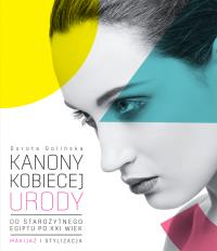Kanony kobiecej urody. Autor: Dorota Golińska. Dobreksiazki.pl Okładka książki Kanony kobiecej urody