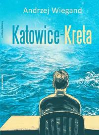 Katowice Kreta. Autor: Wiegand Andrzej. Dobreksiazki.pl Okładka książki Katowice Kreta