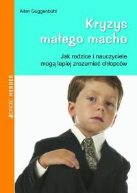 Kryzys małego macho. Autor: Allan Guggenbuhl. Dobreksiazki.pl Okładka książki Kryzys małego macho