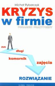 Kryzys w firmie. Autor: Rybarczyk Michał. Dobreksiazki.pl Okładka książki Kryzys w firmie