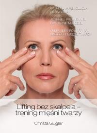 Lifting bez skalpela - trening mięśni twarzy. Autor: Christa Gugler. Dobreksiazki.pl Okładka książki Lifting bez skalpela - trening mięśni twarzy