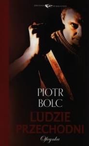 Ludzie przechodni. Autor: Sobolczyk Piotr. Dobreksiazki.pl Okładka książki Ludzie przechodni