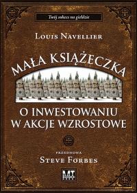 Mała książeczka o inwestowaniu w akcje wzrostowe. Autor: Louis Navellier. Dobreksiazki.pl Okładka książki Mała książeczka o inwestowaniu w akcje wzrostowe