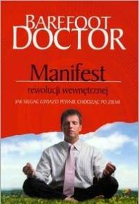 Manifest rewolucji wewnętrznej. Jak sięgać .... Autor: Barefood Doctor. Dobreksiazki.pl Okładka książki Manifest rewolucji wewnętrznej. Jak sięgać ...
