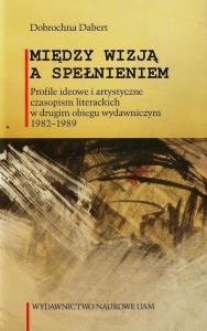 Między wizją a spełnieniem. Autor: Dabert Dobrochna. Dobreksiazki.pl Okładka książki Między wizją a spełnieniem