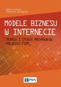 Modele biznesu w Internecie. Autor: Tymoteusz Doligalski (red.). Dobreksiazki.pl Okładka książki Modele biznesu w Internecie