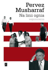 Na linii ognia. Autor: Musharraf Pervez. Dobreksiazki.pl Okładka książki Na linii ognia
