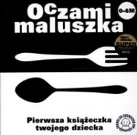 Oczami Maluszka Pierwsza Książeczka...sztućce. Autor: Opracowanie zbiorowe. Dobreksiazki.pl Okładka książki Oczami Maluszka Pierwsza Książeczka...sztućce