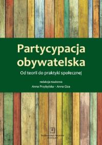 Partycypacja obywatelska. Autor: Przybylska Anna. Dobreksiazki.pl Okładka książki Partycypacja obywatelska