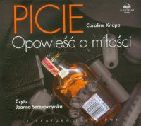 Picie Historia miłosna - Audiobook. Autor: Knapp Caroline. Dobreksiazki.pl Okładka książki Picie Historia miłosna - Audiobook