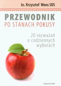 Przewodnik po stanach pokusy. 20 rozważań.... Autor: Wons Krzysztof. Dobreksiazki.pl Okładka książki Przewodnik po stanach pokusy. 20 rozważań...