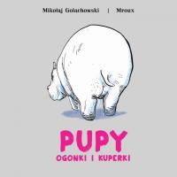 Pupy ogonki i kuperki. Autor: Mikołaj Golachowski. Dobreksiazki.pl Okładka książki Pupy ogonki i kuperki