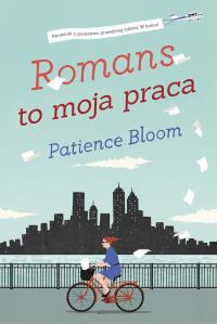 Romans to moja praca. Autor: Bloom Patience. Dobreksiazki.pl Okładka książki Romans to moja praca