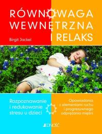 RÓWNOWAGA WEWNĘTRZNA I RELAKS. Autor: Birgit Jackel. Dobreksiazki.pl Okładka książki RÓWNOWAGA WEWNĘTRZNA I RELAKS