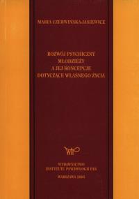 Rozwój psychiczny młodzieży a jej koncepcje dotyczące własnego życia. Autor: Czerwińska-Jasiewicz Maria. Dobreksiazki.pl Okładka książki Rozwój psychiczny młodzieży a jej koncepcje dotyczące własnego życia