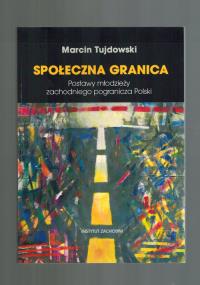 Społeczna granica. Autor: Tujdowski Marcin. Dobreksiazki.pl Okładka książki Społeczna granica