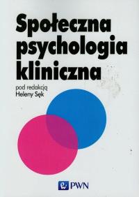 Społeczna psychologia kliniczna. Autor: Praca zbiorowa. Dobreksiazki.pl Okładka książki Społeczna psychologia kliniczna