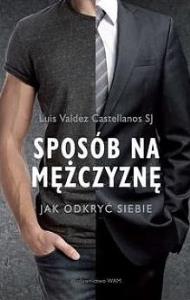 Sposób na mężczyznę. Autor: Castellanos Valdez Luis. Dobreksiazki.pl Okładka książki Sposób na mężczyznę