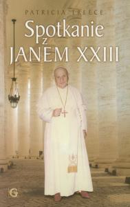 Spotkanie z Janem XXIII. Autor: Treece Patricia. Dobreksiazki.pl Okładka książki Spotkanie z Janem XXIII