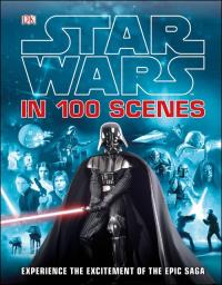 Star Wars in 100 Scenes. Wydawca: DK. Dobreksiazki.pl Opakowanie Star Wars in 100 Scenes