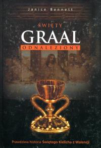 Święty Graal odnaleziony. Autor: Janice Bennett. Dobreksiazki.pl Okładka książki Święty Graal odnaleziony