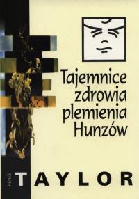 Tajemnice zdrowia plemienia Hunzów. Autor: Renee Taylor. Dobreksiazki.pl Okładka książki Tajemnice zdrowia plemienia Hunzów