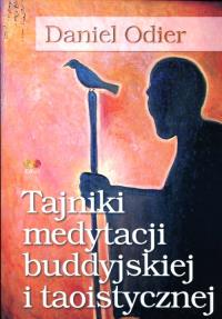Tajniki medytacji buddyjskiej i taoistycznej. Autor: Daniel Odier. Dobreksiazki.pl Okładka książki Tajniki medytacji buddyjskiej i taoistycznej