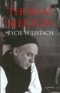 Thomas Merton Życie w listach. Autor: Shannon William H. Bochen Chri. Dobreksiazki.pl Okładka książki Thomas Merton Życie w listach