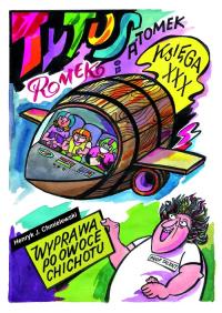 Tytus Romek i Atomek Księga XXX Wyprawa po owoce chichotu. Autor: Henryk Jerzy Chmielewski. Dobreksiazki.pl Okładka książki Tytus Romek i Atomek Księga XXX Wyprawa po owoce chichotu