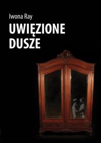 Uwięzione dusze. Autor: Iwona Ray. Dobreksiazki.pl Okładka książki Uwięzione dusze