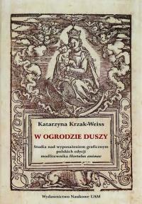 W ogrodzie duszy. Autor: Krzak-Weiss Katarzyna. Dobreksiazki.pl Okładka książki W ogrodzie duszy