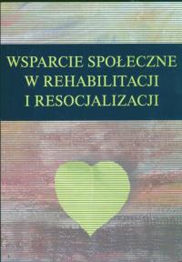 Wsparcie społeczne w rehabilitacji i resocjalizacji. Wydawca: UMCS. Dobreksiazki.pl Opakowanie Wsparcie społeczne w rehabilitacji i resocjalizacji