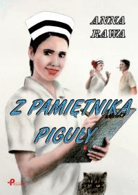 Z pamiętnika piguły. Autor: Brzezińska-Rawa Anna. Dobreksiazki.pl Okładka książki Z pamiętnika piguły