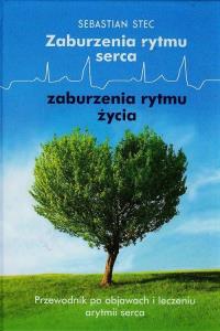 Zaburzenia rytmu serca zaburzenia rytmu życia. Autor: Kostecki Sebastian. Dobreksiazki.pl Okładka książki Zaburzenia rytmu serca zaburzenia rytmu życia