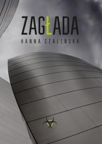 Zagłada. Autor: Szalińska Hanna. Dobreksiazki.pl Okładka książki Zagłada