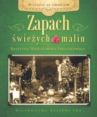 Zapach świeżych malin. Autor: Wasilkowska-Frelichowska Krystyna. Dobreksiazki.pl Okładka książki Zapach świeżych malin