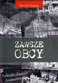 Zawsze obcy. Autor: Tomanek Henryk. Dobreksiazki.pl Okładka książki Zawsze obcy