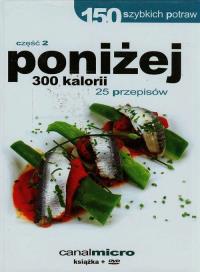150 szybkich potraw - Poniżej 300 kalorii. Autor: Praca zbiorowa. Dobreksiazki.pl Okładka książki 150 szybkich potraw - Poniżej 300 kalorii