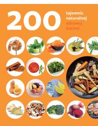 200 tajemnic naturalnej zdrowej kuchni. Autor: Rodrigez Judith. Dobreksiazki.pl Okładka książki 200 tajemnic naturalnej zdrowej kuchni