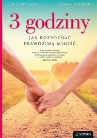 3 godziny. Jak rozpoznać prawdziwą miłość. Autor: Ewelina Jasik, Adam Jakubiak. Dobreksiazki.pl Okładka książki 3 godziny. Jak rozpoznać prawdziwą miłość
