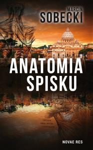 Anatomia spisku. Autor: Sobecki Marcin. Dobreksiazki.pl Okładka książki Anatomia spisku
