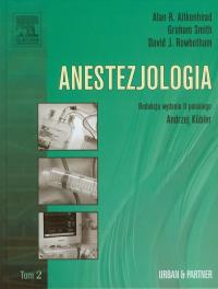 Anestezjologia Tom 2. Autor: Aitkenhead Alan R., Smith Graham, Rowbotham David J.. Dobreksiazki.pl Okładka książki Anestezjologia Tom 2