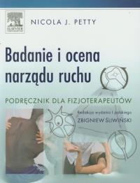 Badanie i ocena narządu ruchu. Autor: Petty Nicola J.. Dobreksiazki.pl Okładka książki Badanie i ocena narządu ruchu