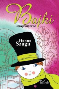 Bajki terapeutyczne. Autor: Szaga Hanna. Dobreksiazki.pl Okładka książki Bajki terapeutyczne