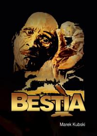 Bestia. Autor: Marek Kubski. Dobreksiazki.pl Okładka książki Bestia