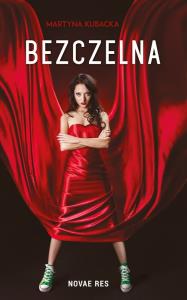 Bezczelna. Autor: Martyna Kubacka. Dobreksiazki.pl Okładka książki Bezczelna