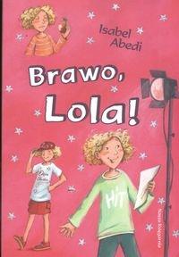 Brawo, Lola!. Autor: Abedi Isabel. Dobreksiazki.pl Okładka książki Brawo, Lola!
