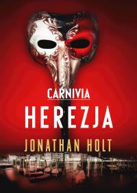 Carnivia. Herezja. Autor: Holt Jonathan. Dobreksiazki.pl Okładka książki Carnivia. Herezja
